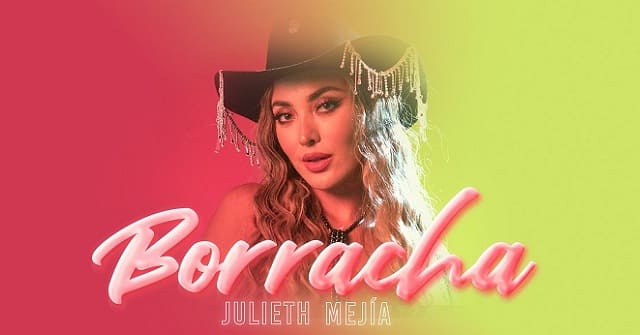 Julieth Mejía - “Borracha”