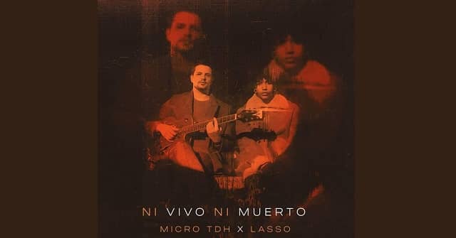 Micro TDH estrena <em>“Ni vivo ni muerto”</em> junto a Lasso