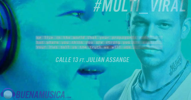 Multi Viral - Calle 13 feat. Julian Assange - tema sobre manipulación informativa