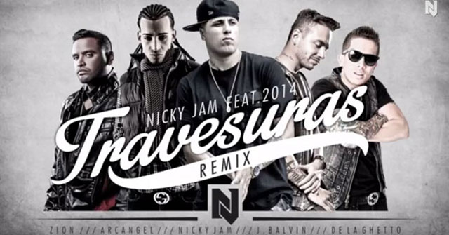  “Travesuras Remix”  - Nicky Jam feat. J-Balvin, Arcangel, De La Guetto, Zion