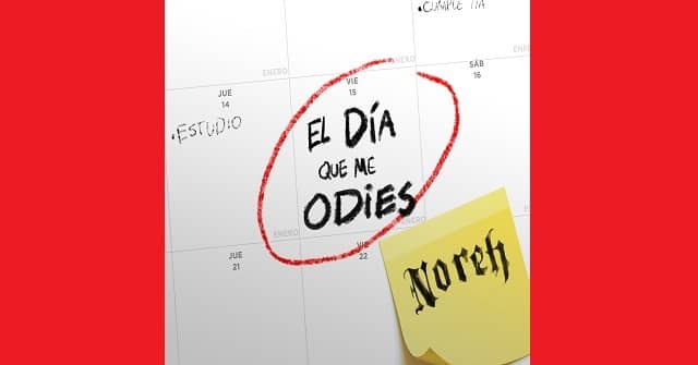 Noreh - “El día que me odies”