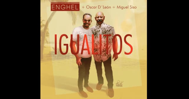 Enghel, Oscar D' León y Miguel Siso - “Igualitos”