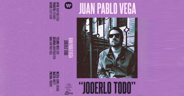 Juan Pablo Vega estrena “Joderlo todo”