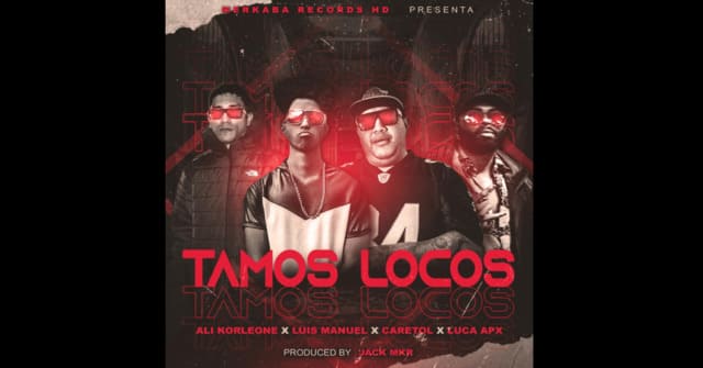 Luis Manuel - “Tamos Locos”