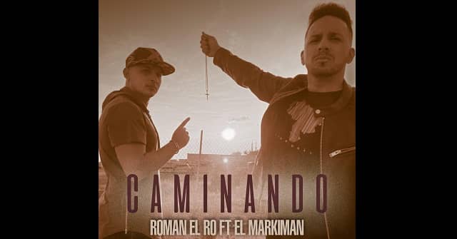 Roman El Ro estrena <em>“Caminando”</em>