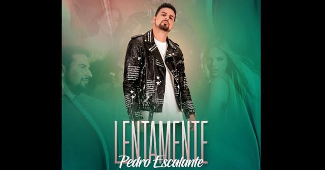 Pedro Escalante - “Lentamente”