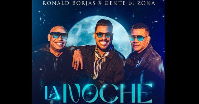 Ronald Borjas y Gente de Zona celebran el estreno musical de <em>“La Noche”</em>