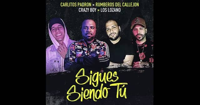 Carlitos Padrón y Rumberos del Callejón - “Sigues siendo tú” feat. Los Lozano y Eduard Crazy Boy