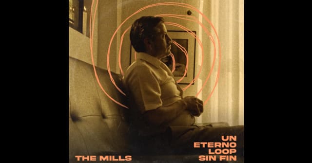 The Mills - “Un eterno loop sin fin”