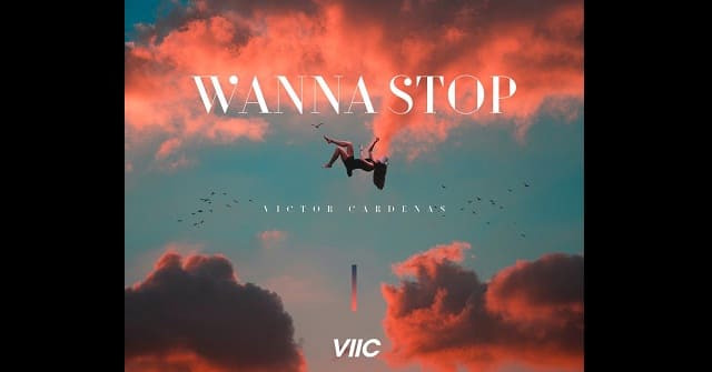 Víctor Cárdenas - “Wanna Stop”