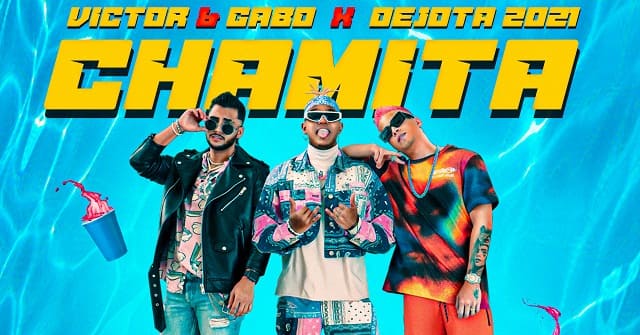 Víctor & Gabo feat. Dejota 2021 - “Chamita”